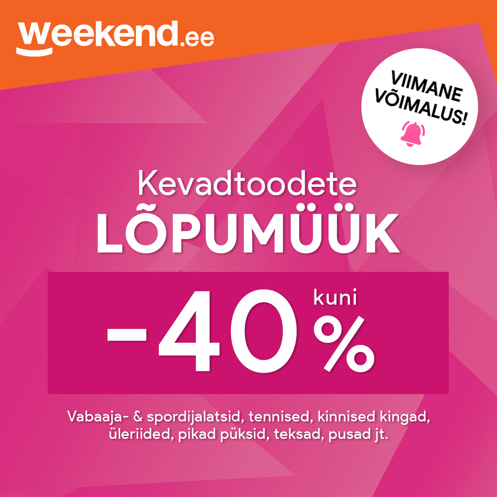 Viimane võimalus! Kevadtoodete lõpumüük kuni -40% Weekend